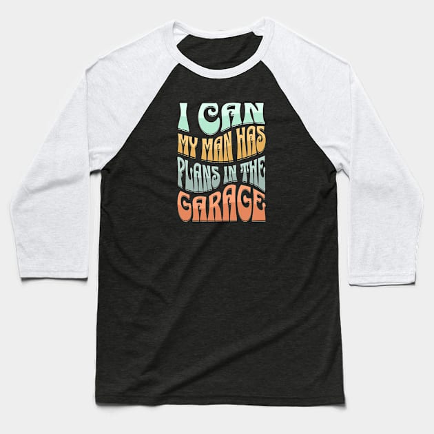 I can, my man has plans in the garage. Baseball T-Shirt by ArtsyStone